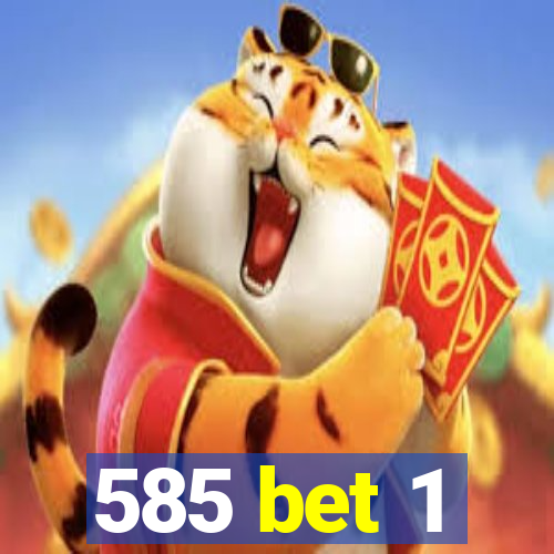 585 bet 1